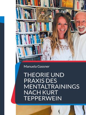 cover image of Theorie und Praxis des Mentaltrainings nach Kurt Tepperwein